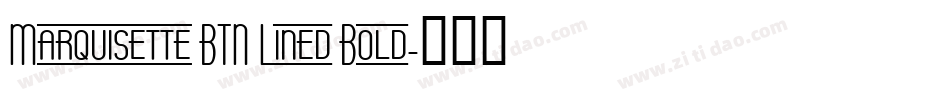 Marquisette BTN Lined Bold字体转换